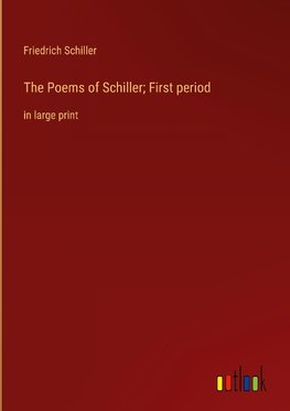 The Poems of Schiller; First period