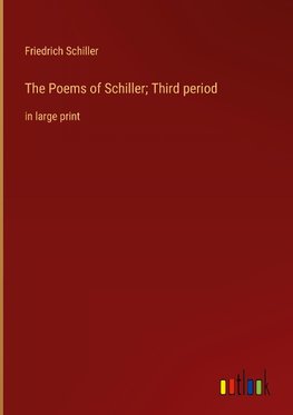 The Poems of Schiller; Third period