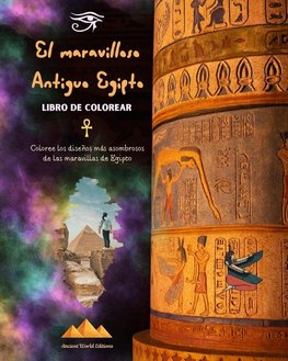 El maravilloso Antiguo Egipto - Libro de colorear creativo para entusiastas de las civilizaciones antiguas