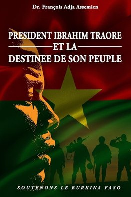 PRESIDENT IBRAHIM TRAORE ET LA DESTINEE DE SON PEUPLE