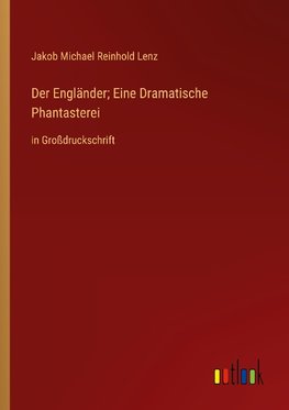 Der Engländer; Eine Dramatische Phantasterei