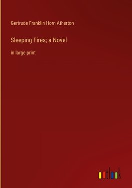 Sleeping Fires; a Novel