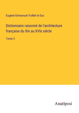 Dictionnaire raisonné de l'architecture française du XIe au XVIe siècle