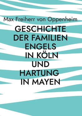 Geschichte der Familien Engels in Köln und Hartung in Mayen