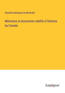 Mémoires et documents relatifs à l'histoire du Canada