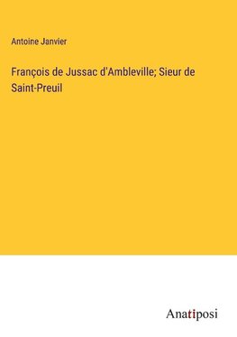 François de Jussac d'Ambleville; Sieur de Saint-Preuil