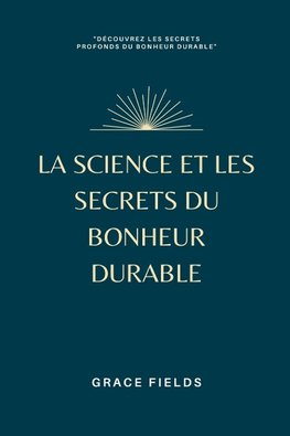 La science et les secrets du bonheur durable