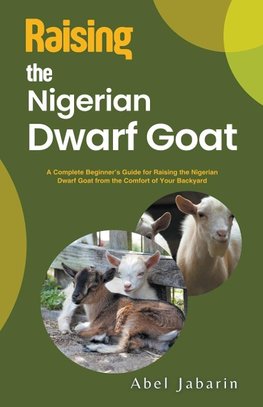 Raising the Nigerian Dwarf Goat