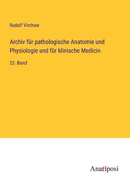 Archiv für pathologische Anatomie und Physiologie und für klinische Medicin