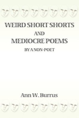 Weird Short Shorts and Mediocre Poems  By a Non-Poet