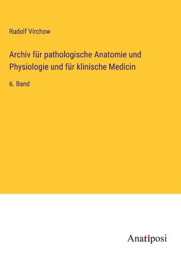 Archiv für pathologische Anatomie und Physiologie und für klinische Medicin