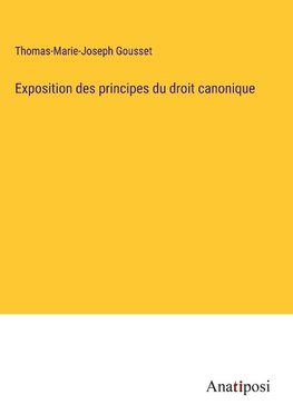 Exposition des principes du droit canonique