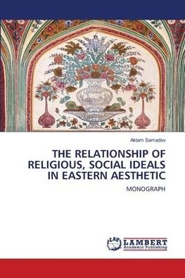 THE RELATIONSHIP OF RELIGIOUS, SOCIAL IDEALS IN EASTERN AESTHETIC