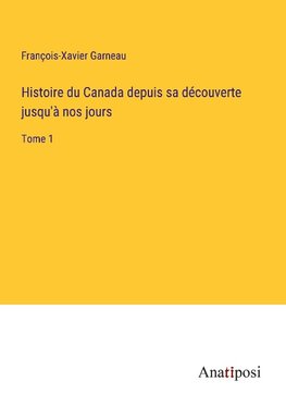 Histoire du Canada depuis sa découverte jusqu'à nos jours