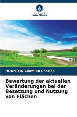 Bewertung der aktuellen Veränderungen bei der Besetzung und Nutzung von Flächen