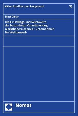 Die Grundlage und Reichweite der besonderen Verantwortung marktbeherrschender Unternehmen für Wettbewerb