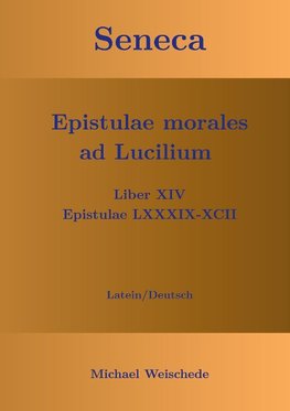 Seneca - Epistulae morales ad Lucilium - Liber XIV Epistulae LXXXIX - XCII