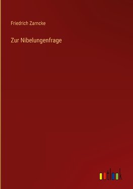 Zur Nibelungenfrage