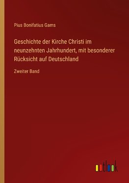 Geschichte der Kirche Christi im neunzehnten Jahrhundert, mit besonderer Rücksicht auf Deutschland