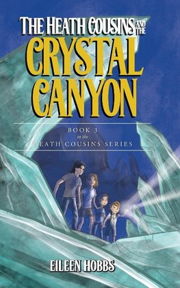 The Heath Cousins and the Crystal Canyon