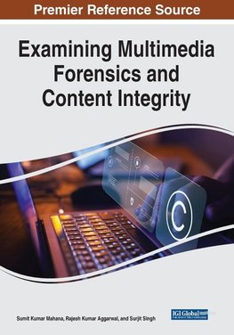 Examining Multimedia Forensics and Content Integrity