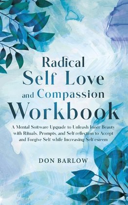 Radical Self Love and Compassion Workbook