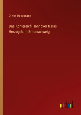 Das Königreich Hannover & Das Herzogthum Braunschweig