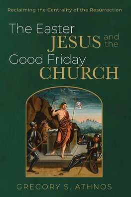 The Easter Jesus and the Good Friday Church