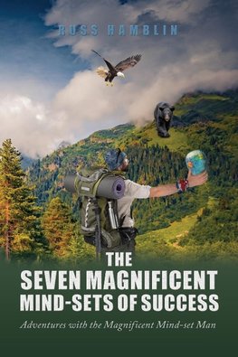 The Seven Magnificent Mind-Sets of Success