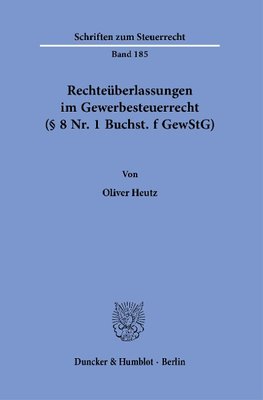 Rechteüberlassungen im Gewerbesteuerrecht (§ 8 Nr. 1 Buchst. f GewStG).