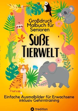 Malbuch für Senioren Süße Tierwelt Einfache Ausmalbilder für Erwachsene 40 Ausmalbilder inklusiv Gehirntraining Alterheim Geschenk Oma, Frauen, Ältere Frauen, Sommer Urlaub