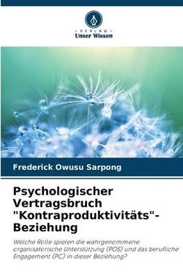 Psychologischer Vertragsbruch "Kontraproduktivitäts"-Beziehung