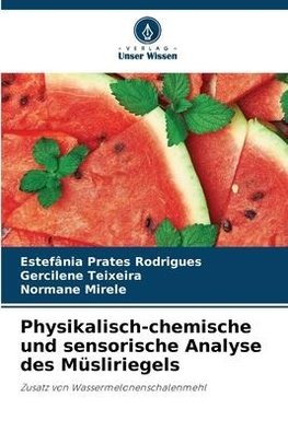 Physikalisch-chemische und sensorische Analyse des Müsliriegels