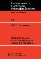 Optimal Control with a Worst-Case Performance Criterion and Applications