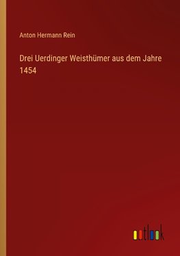 Drei Uerdinger Weisthümer aus dem Jahre 1454