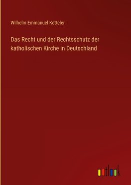 Das Recht und der Rechtsschutz der katholischen Kirche in Deutschland