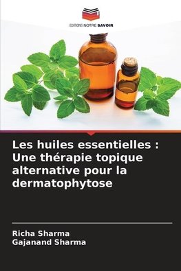 Les huiles essentielles : Une thérapie topique alternative pour la dermatophytose