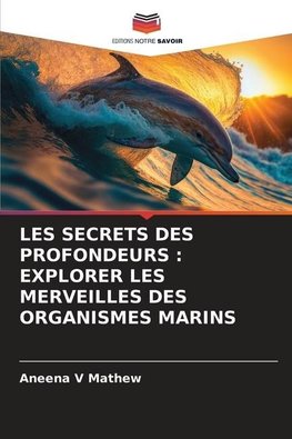 LES SECRETS DES PROFONDEURS : EXPLORER LES MERVEILLES DES ORGANISMES MARINS