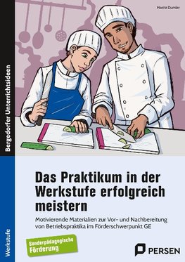 Das Praktikum in der Werkstufe erfolgreich meistern