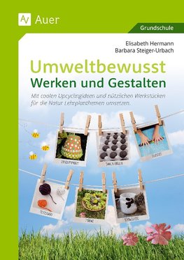 Umweltbewusst Werken und Gestalten