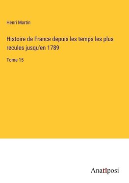 Histoire de France depuis les temps les plus recules jusqu'en 1789