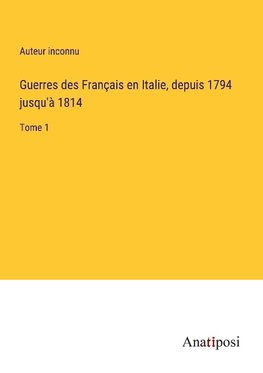 Guerres des Français en Italie, depuis 1794 jusqu'à 1814