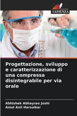 Progettazione, sviluppo e caratterizzazione di una compressa disintegrabile per via orale