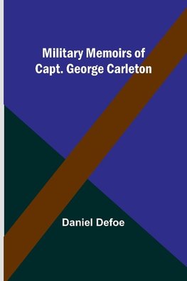 Military Memoirs of Capt. George Carleton