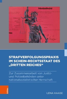 Strafverfolgungspraxis im Schein-Rechtsstaat des "Dritten Reiches"