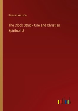 The Clock Struck One and Christian Spiritualist