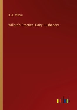 Willard's Practical Dairy Husbandry