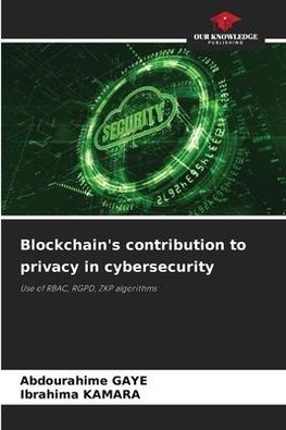 Blockchain's contribution to privacy in cybersecurity