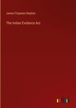 The Indian Evidence Act