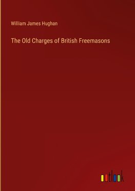 The Old Charges of British Freemasons